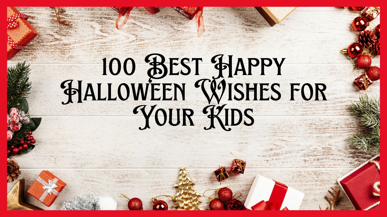 100 Best Happy Halloween Wishes for Your Kids