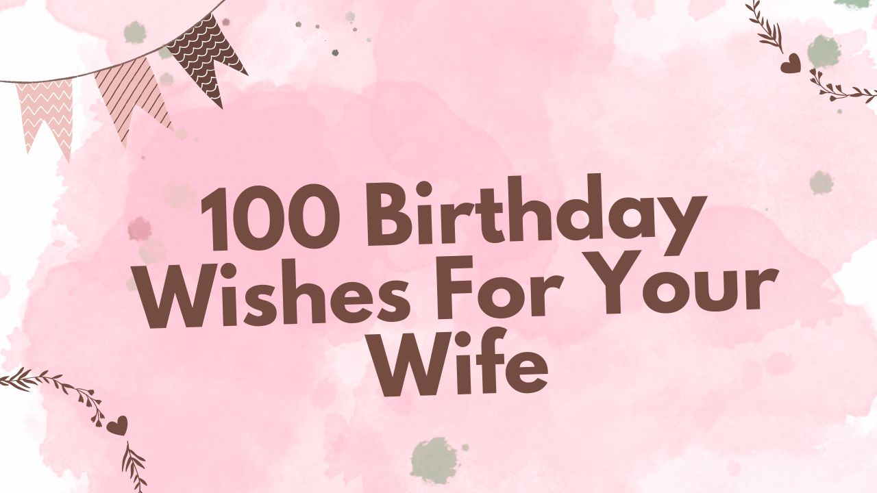 100 Birthday Wishes For Your Wife