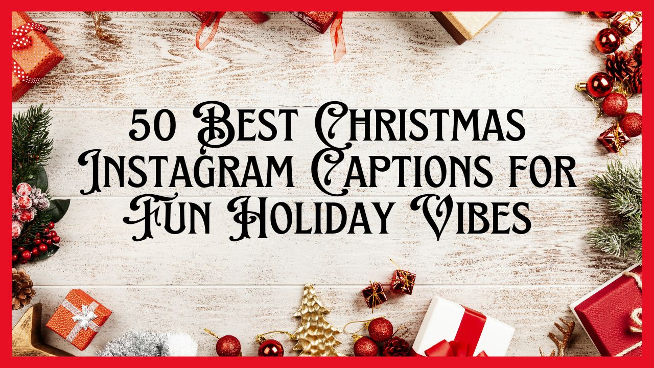 50 Best Christmas Instagram Captions for Fun Holiday Vibes