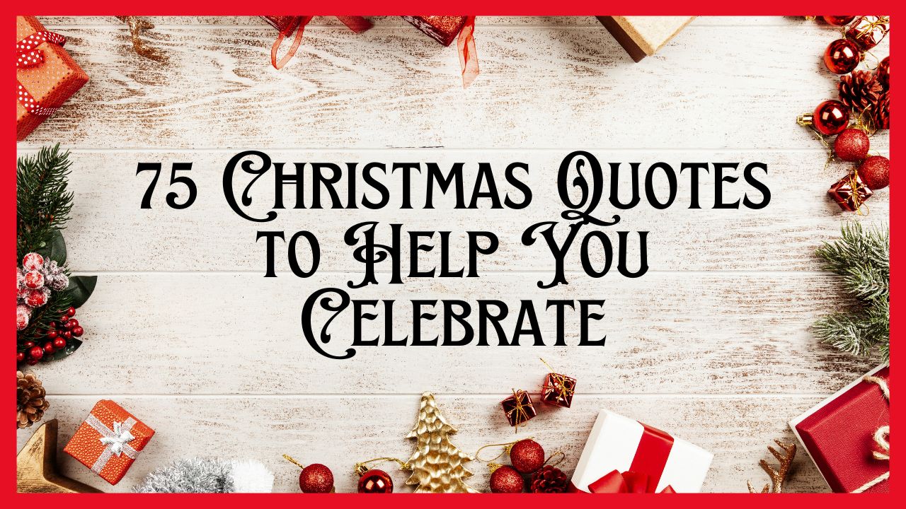 75 Christmas Quotes to Help You Celebrate