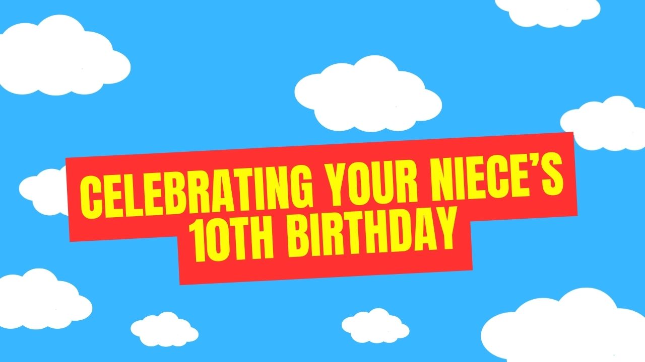 Celebrating Your Niece 10th Birthday