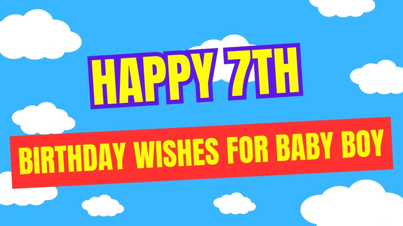 Happy 7th Birthday Wishes For Baby Boy