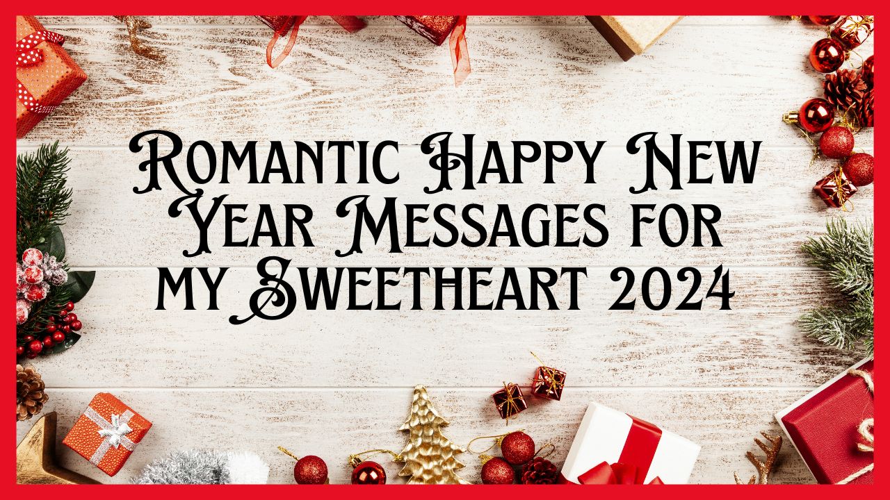 Romantic Happy New Year Messages for my Sweetheart 2024