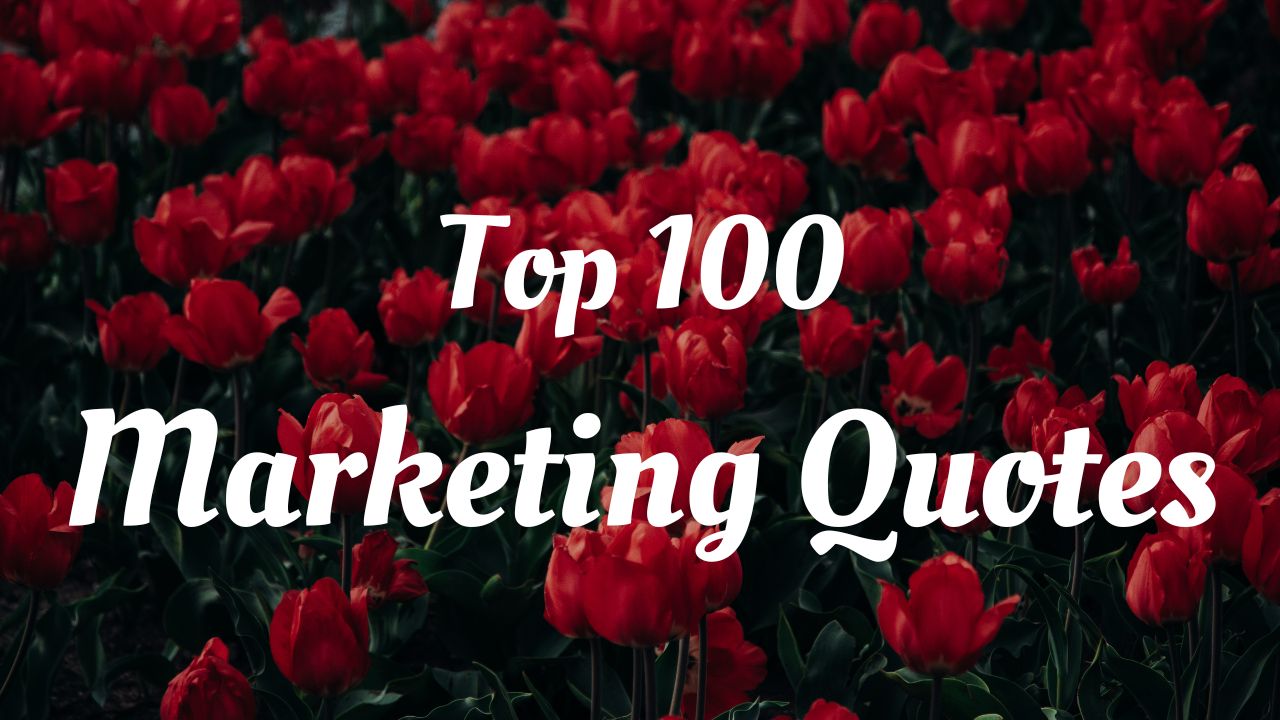 Top 100 Marketing Quotes