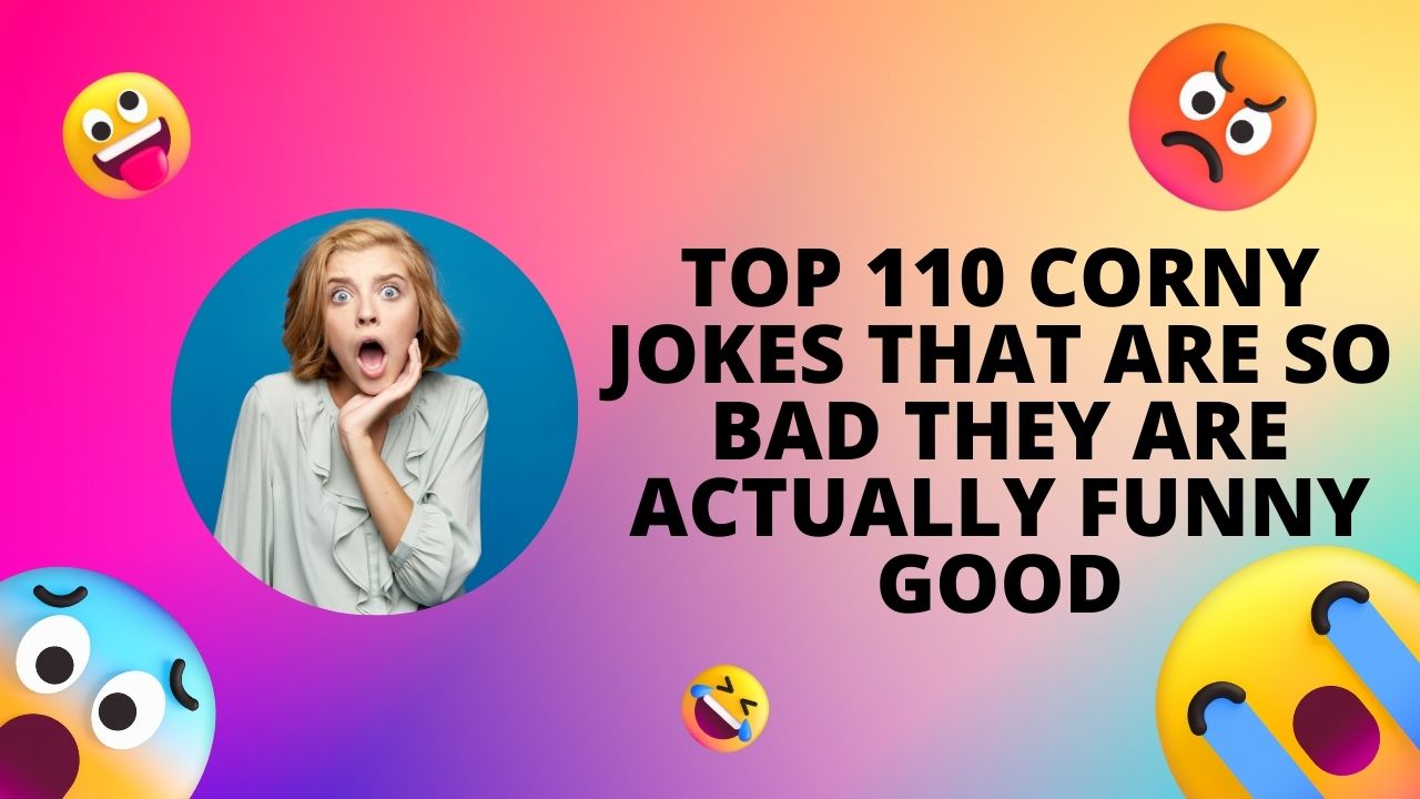 Top 110 Corny Jokes That Are So Bad They Are Actually Funny Good