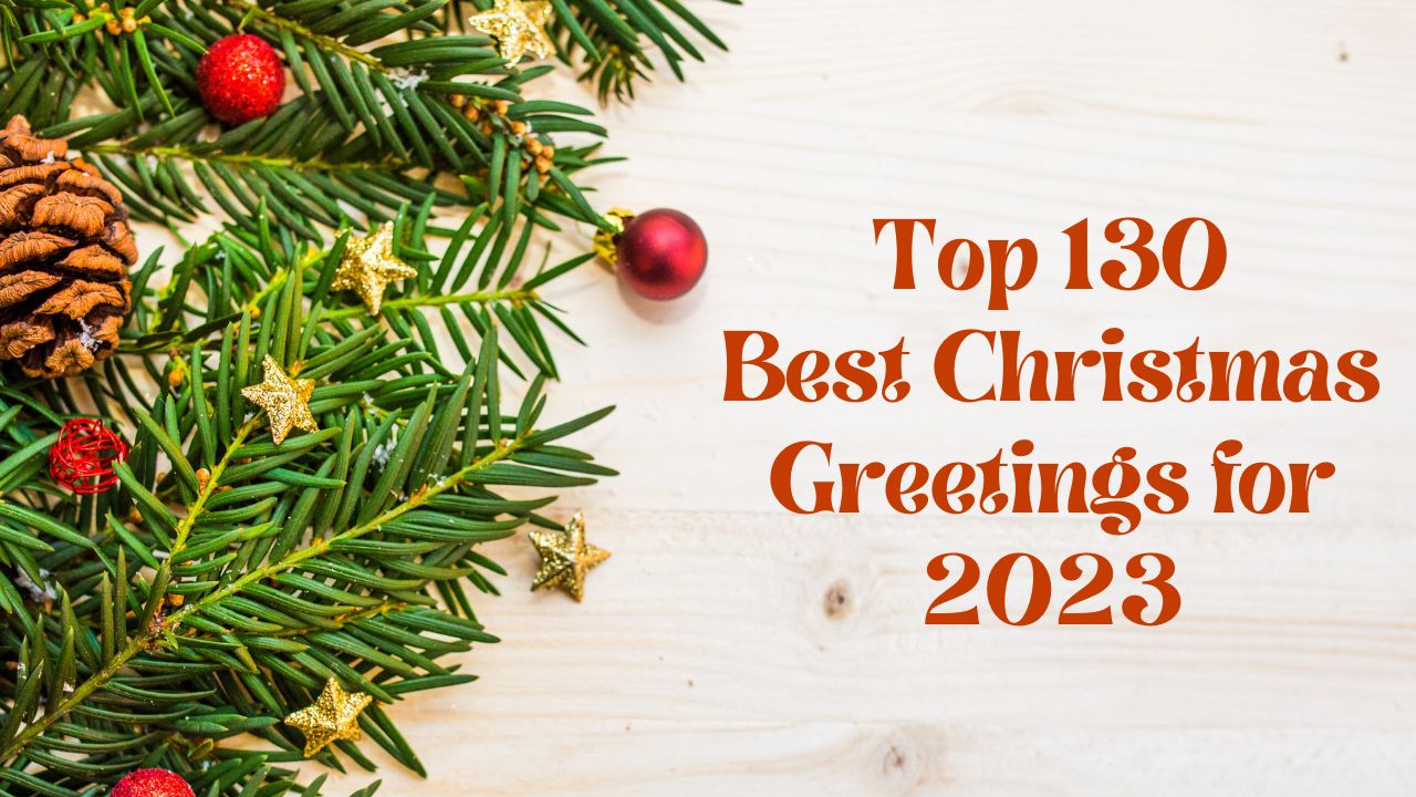 Top 130 Best Christmas Greetings for 2023