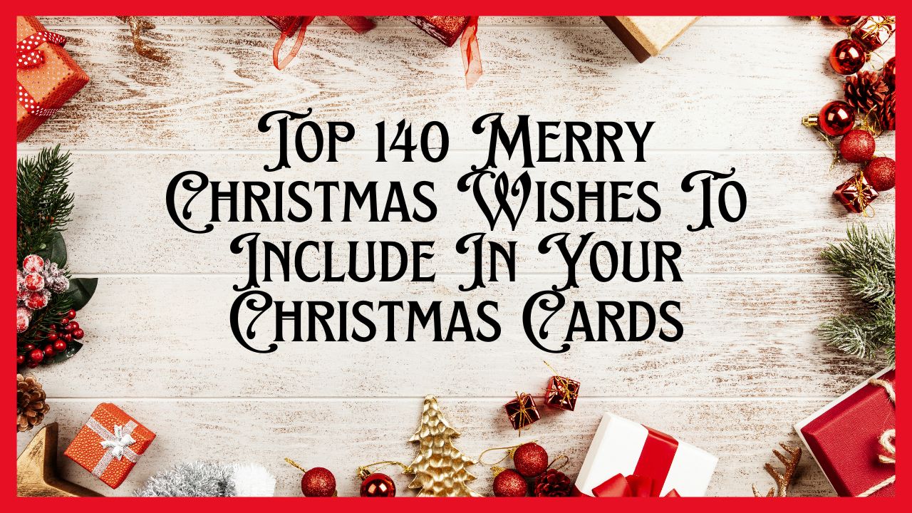 Top 140 Merry Christmas Wishes To Include In Your Christmas Cards