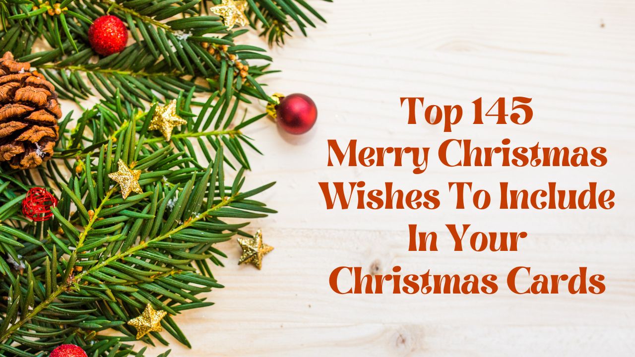 Top 145 Merry Christmas Wishes To Include In Your Christmas Cards