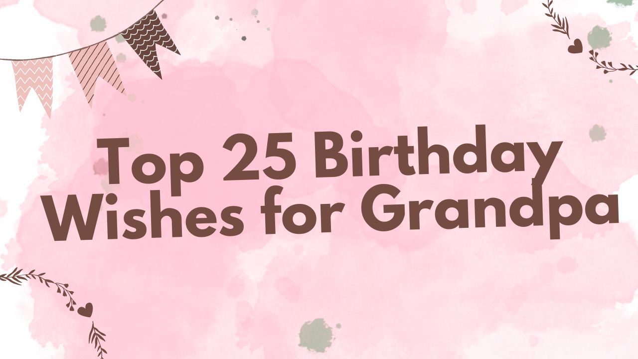 Top 25 Birthday Wishes for Grandpa