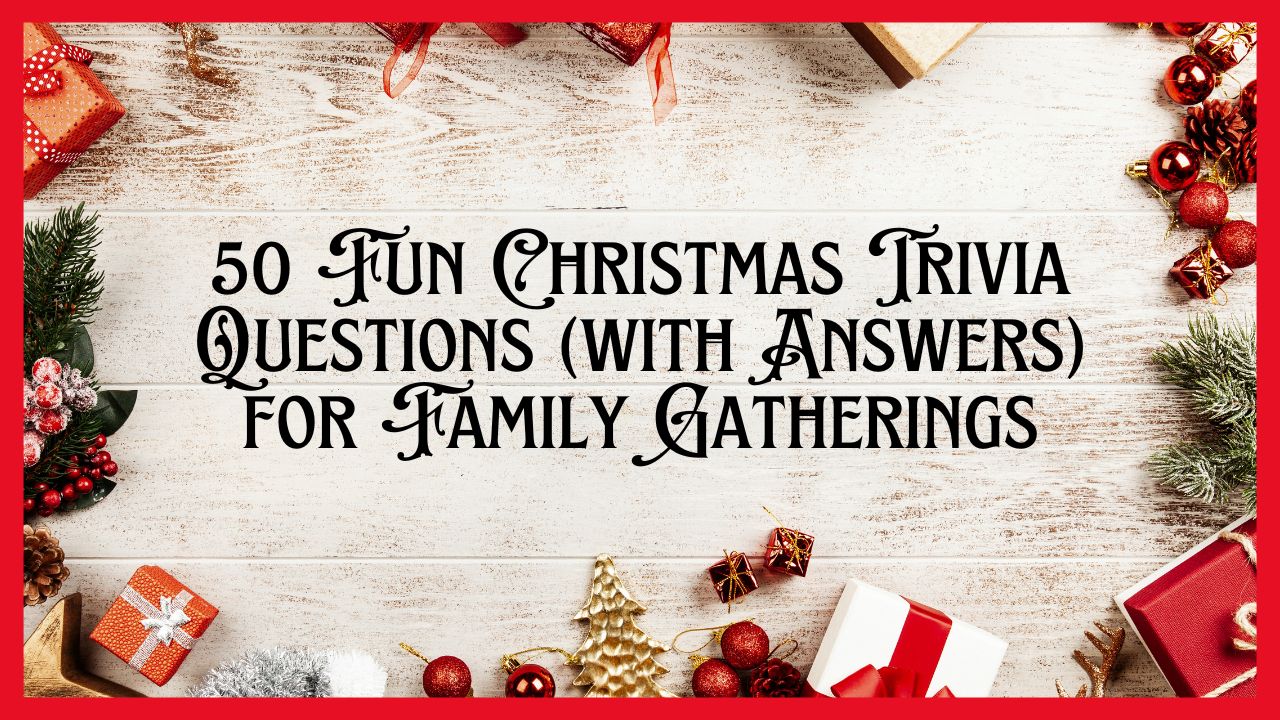 Top 50 Fun Christmas Trivia Questions (with Answers) for Family Gatherings